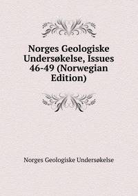 Norges Geologiske Undersokelse, Issues 46-49 (Norwegian Edition)