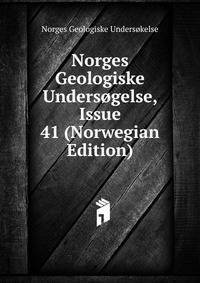 Norges Geologiske Undersogelse, Issue 41 (Norwegian Edition)