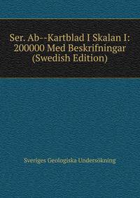 Ser. Ab--Kartblad I Skalan I: 200000 Med Beskrifningar (Swedish Edition)