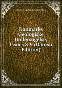 Danmarks Geologiske Undersogelse, Issues 8-9 (Danish Edition)