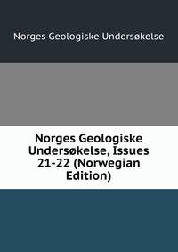 Norges Geologiske Undersokelse, Issues 21-22 (Norwegian Edition)