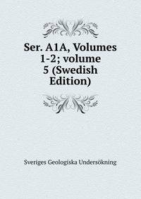 Ser. A1A, Volumes 1-2; volume 5 (Swedish Edition)