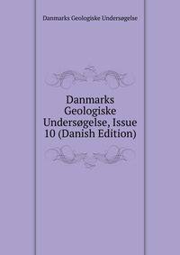Danmarks Geologiske Undersogelse, Issue 10 (Danish Edition)