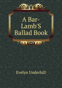 A Bar-Lamb'S Ballad Book