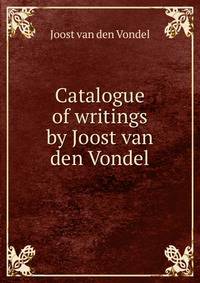 Catalogue of writings by Joost van den Vondel