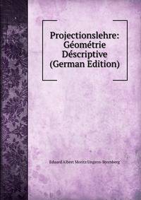 Projectionslehre: Geometrie Descriptive (German Edition)