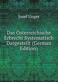 Das Osterreichische Erbrecht Systematisch Dargestellt (German Edition)