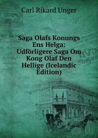 Saga Olafs Konungs Ens Helga: Udforligere Saga Om Kong Olaf Den Hellige (Icelandic Edition)