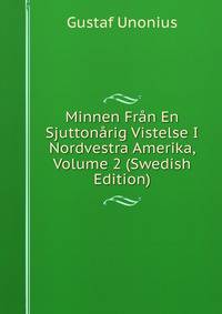Minnen Fran En Sjuttonarig Vistelse I Nordvestra Amerika, Volume 2 (Swedish Edition)