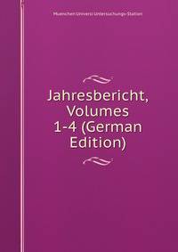 Jahresbericht, Volumes 1-4 (German Edition)
