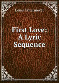 First Love: A Lyric Sequence