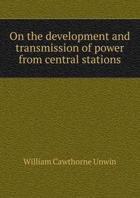 On the development and transmission of power from central stations