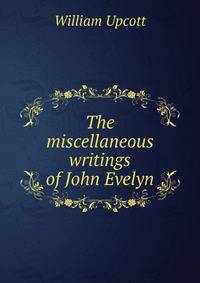 The miscellaneous writings of John Evelyn