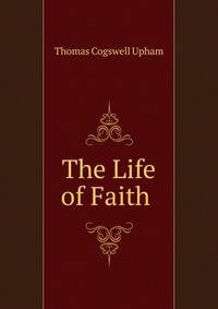 The Life of Faith .
