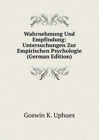 Wahrnehmung Und Empfindung: Untersuchungen Zur Empirischen Psychologie (German Edition)