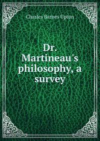 Dr. Martineau's philosophy, a survey