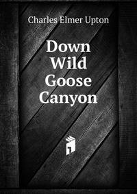 Down Wild Goose Canyon