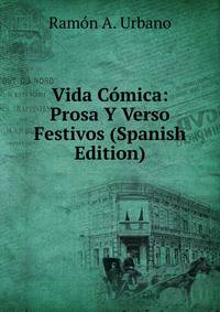 Vida Comica: Prosa Y Verso Festivos (Spanish Edition)