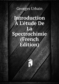 Introduction ? L'?tude De La Spectrochimie (French Edition)