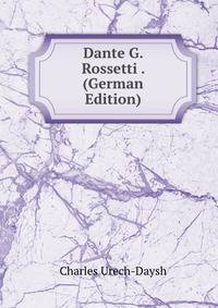 Dante G. Rossetti . (German Edition)