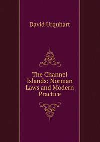 The Channel Islands: Norman Laws and Modern Practice