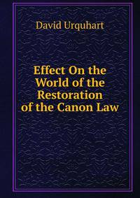 Effect On the World of the Restoration of the Canon Law