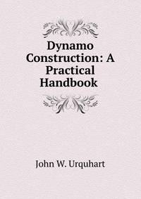 Dynamo Construction: A Practical Handbook .