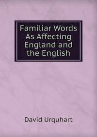 Familiar Words As Affecting England and the English