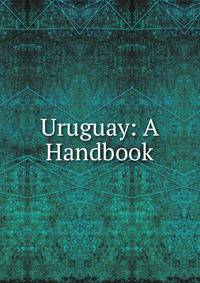 Uruguay: A Handbook