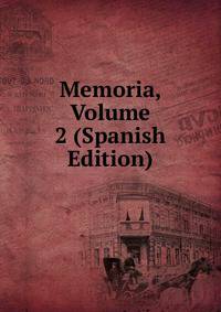 Memoria, Volume 2 (Spanish Edition)