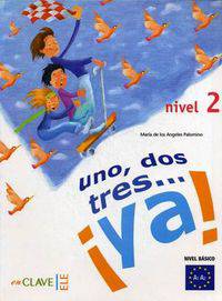 Uno, Dos, Tres…Ya! Gu&#237;a del profesor. Nivel 2