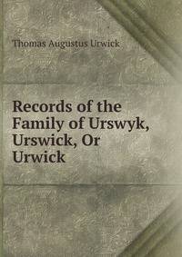 Records of the Family of Urswyk, Urswick, Or Urwick