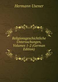 Religionsgeschichtliche Untersuchungen, Volumes 1-2 (German Edition)