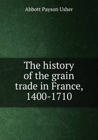 The history of the grain trade in France, 1400-1710