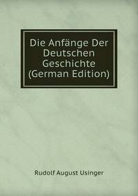 Die Anfange Der Deutschen Geschichte (German Edition)