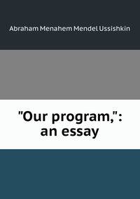 "Our program,": an essay