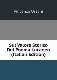 Sul Valore Storico Del Poema Lucaneo (Italian Edition)