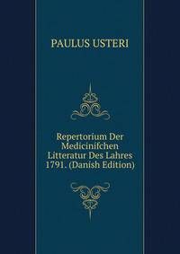 Repertorium Der Medicinifchen Litteratur Des Lahres 1791. (Danish Edition)