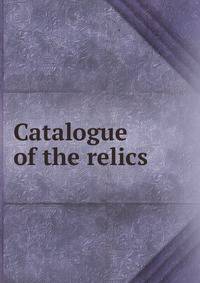 Catalogue of the relics