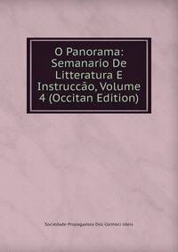 O Panorama: Semanario De Litteratura E Instruccao, Volume 4 (Occitan Edition)