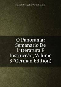 O Panorama: Semanario De Litteratura E Instruccao, Volume 3 (German Edition)