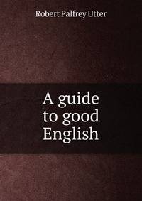 A guide to good English