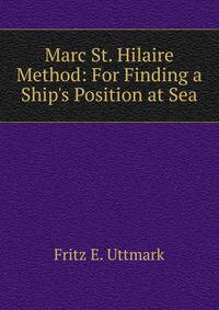 Marc St. Hilaire Method: For Finding a Ship's Position at Sea