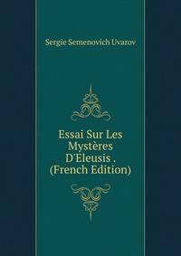 Essai Sur Les Myst?res D'Eleusis . (French Edition)
