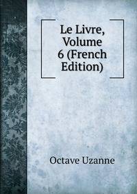 Le Livre, Volume 6 (French Edition)