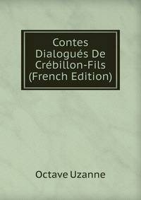 Contes Dialogues De Crebillon-Fils (French Edition)