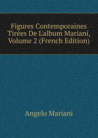 Figures Contemporaines Tir?es De L'album Mariani, Volume 2 (French Edition)