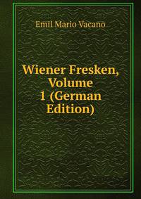 Wiener Fresken, Volume 1 (German Edition)