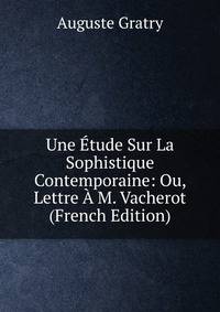 Une Etude Sur La Sophistique Contemporaine: Ou, Lettre A M. Vacherot (French Edition)