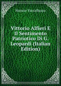 Vittorio Alfieri E Il Sentimento Patriotico Di G.Leopardi (Italian Edition)